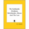 The Kabbalah: Abraham, Melchisedec, Moses And The Law by William Juvenal Colville