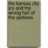 The Kansas City A's and the Wrong Half of the Yankees
