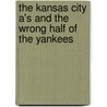 The Kansas City A's and the Wrong Half of the Yankees door Jeff Katz