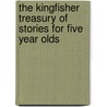 The Kingfisher Treasury Of Stories For Five Year Olds door Nancy Blishen