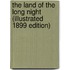 The Land Of The Long Night (Illustrated 1899 Edition)