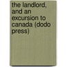 The Landlord, And An Excursion To Canada (Dodo Press) by Henry David Thoreau