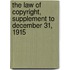 The Law Of Copyright, Supplement To December 31, 1915
