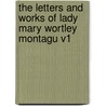The Letters And Works Of Lady Mary Wortley Montagu V1 door Onbekend