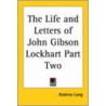 The Life And Letters Of John Gibson Lockhart Part Two door Andrew Lang