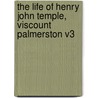 The Life Of Henry John Temple, Viscount Palmerston V3 door Hon Sir Henry Lytton Bulwer