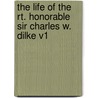 The Life Of The Rt. Honorable Sir Charles W. Dilke V1 door Stephen Gwynn