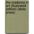 The Madonna in Art (Illustrated Edition) (Dodo Press)