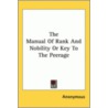 The Manual Of Rank And Nobility Or Key To The Peerage by Unknown