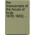 The Manuscripts Of The House Of Lords 1678[-1693] ...
