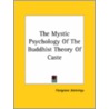 The Mystic Psychology Of The Buddhist Theory Of Caste door Hargrave Jennings