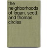 The Neighborhoods of Logan, Scott, and Thomas Circles door Paul K. Williams
