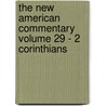 The New American Commentary Volume 29 - 2 Corinthians by David E. Garland