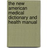 The New American Medical Dictionary and Health Manual door Robert E. Rothenberg