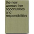 The New Woman: Her Opportunities And Responsibilities
