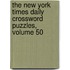 The New York Times Daily Crossword Puzzles, Volume 50