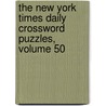 The New York Times Daily Crossword Puzzles, Volume 50 door Will Shortz