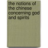 The Notions Of The Chinese Concerning God And Spirits door William J. Boone