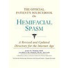 The Official Patient's Sourcebook On Hemifacial Spasm door Icon Health Publications