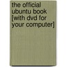 The Official Ubuntu Book [with Dvd For Your Computer] door Jono Bacon