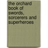 The Orchard Book Of Swords, Sorcerers And Superheroes by Tony Bradman