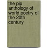 The Pip Anthology Of World Poetry Of The 20th Century by Unknown