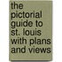 The Pictorial Guide To St. Louis With Plans And Views