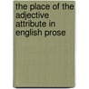 The Place Of The Adjective Attribute In English Prose door Birger Palm
