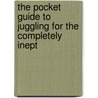 The Pocket Guide To Juggling For The Completely Inept door Jenny Lynch