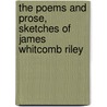 The Poems And Prose, Sketches Of James Whitcomb Riley door James Whitcomb Riley