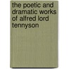 The Poetic And Dramatic Works Of Alfred Lord Tennyson door Baron Alfred Tennyson Tennyson