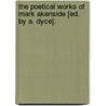 The Poetical Works Of Mark Akenside [Ed. By A. Dyce]. door Mark Akenside