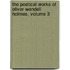 The Poetical Works Of Oliver Wendell Holmes, Volume 3