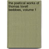 The Poetical Works Of Thomas Lovell Beddoes, Volume 1 by Thomas Lovell Beddoes