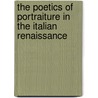The Poetics Of Portraiture In The Italian Renaissance by Jodi Cranston