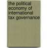 The Political Economy of International Tax Governance by Thomas Rixen