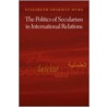 The Politics Of Secularism In International Relations door Elizabeth Shakman Hurd