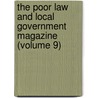 The Poor Law And Local Government Magazine (Volume 9) by Unknown Author