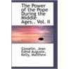 The Power Of The Pope During The Middle Ages. Vol. Ii by Gosselin Jean Edme Auguste