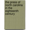 The Press of North Carolina in the Eighteenth Century by Stephen Beauregard Weeks