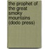 The Prophet Of The Great Smoky Mountains (Dodo Press)