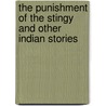The Punishment Of The Stingy And Other Indian Stories door George Bird Grinnell