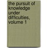 The Pursuit Of Knowledge Under Difficulties, Volume 1 door George Lillie Craik