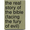 The Real Story Of The Bible (Facing The Fury Of Evil) door Waldo Richard Widell