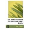 The Relation Of Animal Diseases To The Public Health door Frank S. Billings