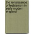 The Renaissance Of Lesbianism In Early Modern England