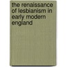 The Renaissance Of Lesbianism In Early Modern England by Valerie Traub