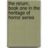 The Return, Book One In The Heritage Of Horror Series