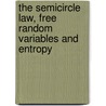 The Semicircle Law, Free Random Variables And Entropy by Petz Denes