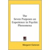 The Seven Purposes An Experience In Psychic Phenomena by Margaret Cameron